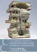 The Cambridge Companion to Romanticism and World Literature