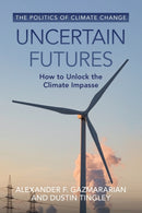 Uncertain Futures : How to Unlock the Climate Impasse-9781009405300