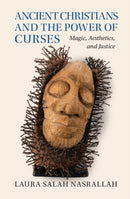 Ancient Christians and the Power of Curses : Magic, Aesthetics, and Justice-9781009405737