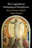 The Cappadocian Reshaping of Metaphysics : Relational Being-9781009412063