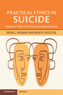 Practical Ethics in Suicide : Research, Policy and Clinical Decision-Making-9781009414906