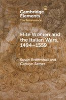 Elite Women and the Italian Wars, 1494-1559-9781009415958