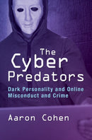 The Cyber Predators : Dark Personality and Online Misconduct and Crime-9781009416856