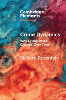 Crime Dynamics : Why Crime Rates Change Over Time-9781009420334