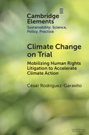 Climate Change on Trial : Mobilizing Human Rights Litigation to Accelerate Climate Action-9781009420525