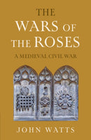 The Wars of the Roses : A Medieval Civil War-9781009422161