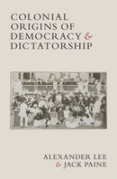 Colonial Origins of Democracy and Dictatorship-9781009423533