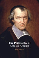 The Philosophy of Antoine Arnauld-9781009426770