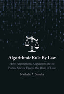 Algorithmic Rule By Law : How Algorithmic Regulation in the Public Sector Erodes the Rule of Law-9781009427463