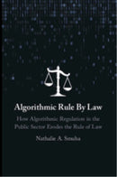 Algorithmic Rule By Law : How Algorithmic Regulation in the Public Sector Erodes the Rule of Law-9781009427470