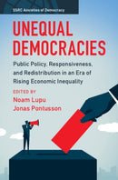 Unequal Democracies : Public Policy, Responsiveness, and Redistribution in an Era of Rising Economic Inequality-9781009428637