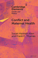Conflict and Maternal Health : Linking the Gendered Causes and Gendered Consequences of War-9781009430654