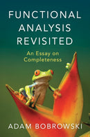 Functional Analysis Revisited : An Essay on Completeness-9781009430890