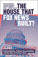 The House that Fox News Built? : Representation, Political Accountability, and the Rise of Partisan News-9781009432078