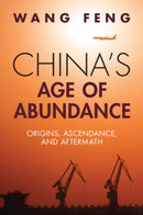 China's Age of Abundance : Origins, Ascendance, and Aftermath-9781009444927