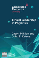 Ethical Leadership in Conflict and Crisis : Evidence from Leaders on How to Make More Peaceful, Sustainable, and Profitable Communities-9781009446907