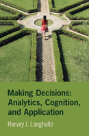 Making Decisions: Analytics, Cognition, and Application-9781009450874