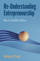 Re-Understanding Entrepreneurship : What It Is and Why It Matters-9781009453363