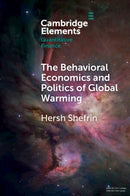 The Behavioral Economics and Politics of Global Warming : Unsettling Behaviors-9781009454896