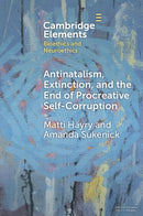 Antinatalism, Extinction, and the End of Procreative Self-Corruption-9781009455305