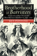 Brotherhood of Barristers : A Cultural History of the British Legal Profession, 1840-1940-9781009456753