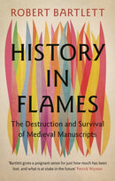History in Flames : The Destruction and Survival of Medieval Manuscripts-9781009457156
