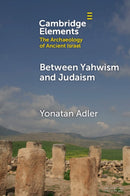 Between?Yahwism?and Judaism : Judean Cult and Culture during the Early Hellenistic Period (332-175 BCE)-9781009459617