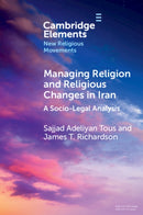 Managing Religion and Religious Changes in Iran : A Socio-Legal Analysis-9781009460071