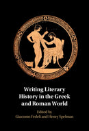 Writing Literary History in the Greek and Roman World-9781009464529
