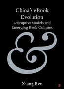 China's eBook Evolution : Disruptive Models and Emerging Book Cultures-9781009464840