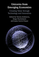 Unicorns from Emerging Economies : Creating Value through Technology and Innovation-9781009469258