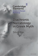 Diachronic Narratology in Greek Myth-9781009474986