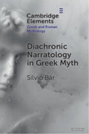 Diachronic Narratology in Greek Myth-9781009475037
