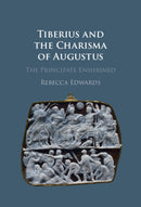 Tiberius and the Charisma of Augustus : The Principate Enshrined-9781009476676