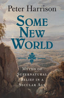 Some New World : Myths of Supernatural Belief in a Secular Age-9781009477222