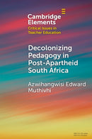 Decolonizing Pedagogy in Post-Apartheid South Africa-9781009482554