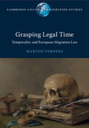 Grasping Legal Time : Temporality and European Migration Law-9781009484046