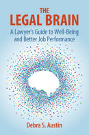 The Legal Brain : A Lawyer's Guide to Well-Being and Better Job Performance-9781009484565