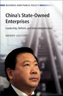 China's State-Owned Enterprises : Leadership, Reform, and Internationalization-9781009486545