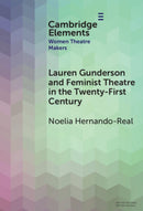 Lauren Gunderson and Feminist Theatre in the Twenty-First Century-9781009487399