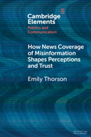 How News Coverage of Misinformation Shapes Perceptions and Trust