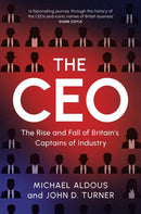 The CEO : The Rise and Fall of Britain's Captains of Industry-9781009489522