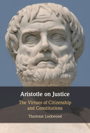 Aristotle on Justice : The Virtues of Citizenship and Constitutions-9781009491426