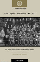 Allen Leeper's Letters Home, 1908-1912: An Irish-Australian at Edwardian Oxford: Volume 67-9781009493635