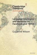 Language Ideologies and Identities on Facebook and TikTok : A Southern Caribbean Perspective-9781009494809