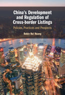 China's Development and Regulation of Cross-border Listings : Policies, Practices and Prospects-9781009495974