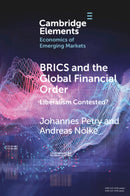 BRICS and the Global Financial Order : Liberalism Contested?-9781009498753