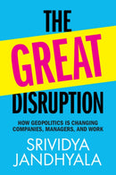 The Great Disruption : How Geopolitics is Changing Companies, Managers, and Work-9781009499996