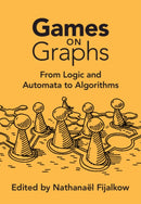Games on Graphs : From Logic and Automata to Algorithms-9781009500685