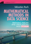 Mathematical Methods in Data Science : Bridging Theory and Applications with Python-9781009509404